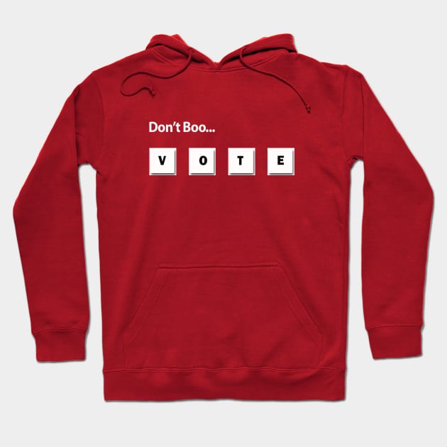 Don't Boo...Vote Hoodie by Emma L. Bowen Community Service Center